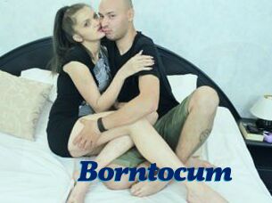 Borntocum