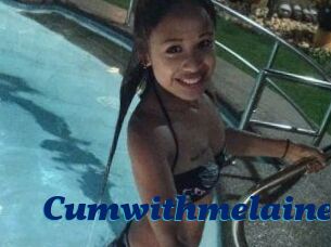 Cumwithmelaine