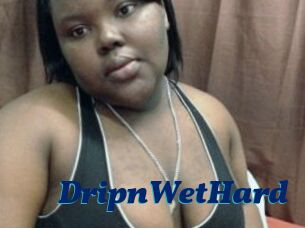 DripnWetHard