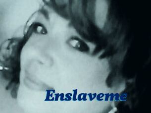 Enslaveme