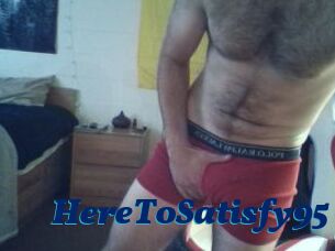 HereToSatisfy95