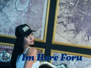 Im_Here_Foru