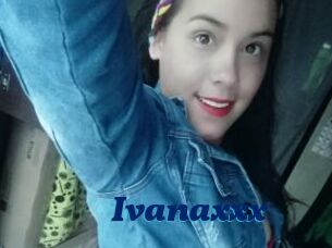 Ivanaxxx