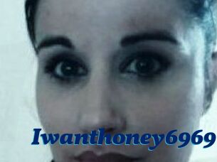 Iwanthoney6969