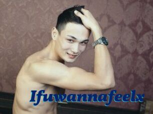 Ifuwannafeelx