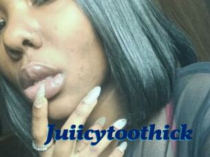 Juiicytoothick