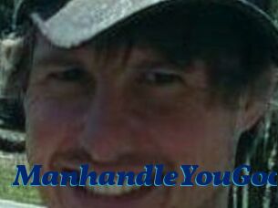 ManhandleYouGood