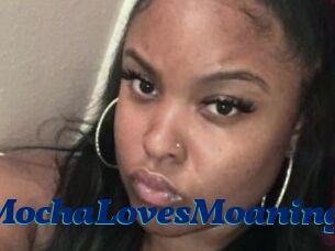MochaLovesMoaning