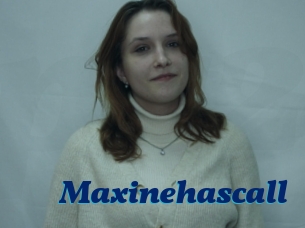 Maxinehascall