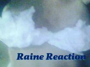 Raine_Reaction