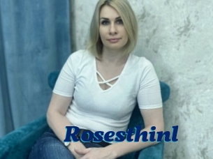 Rosesthinl