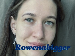 Rowenabigger