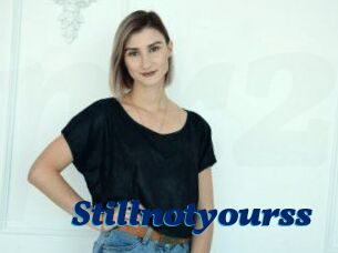 Stillnotyourss