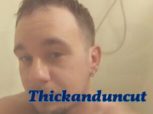 Thickanduncut