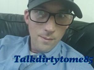 Talkdirtytome85