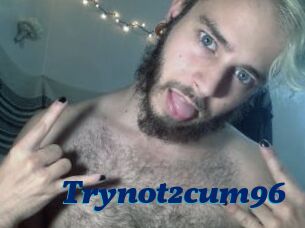 Trynot2cum96