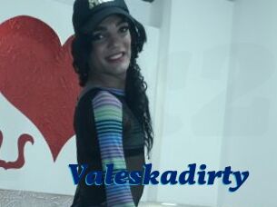 Valeskadirty