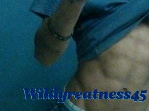 Wildgreatness45