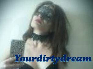 Yourdirtydream